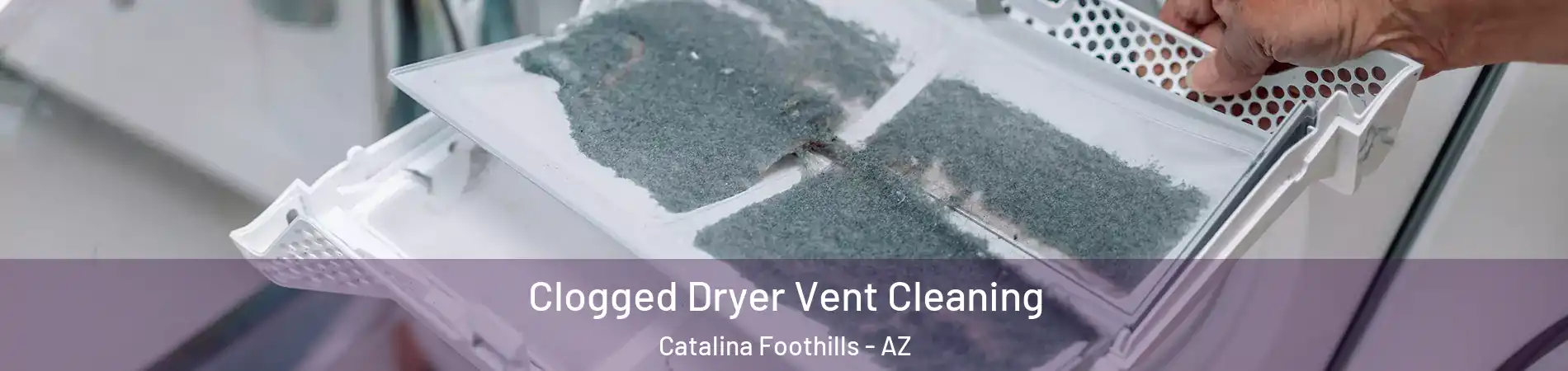  Clogged Dryer Vent Cleaning Catalina Foothills - AZ