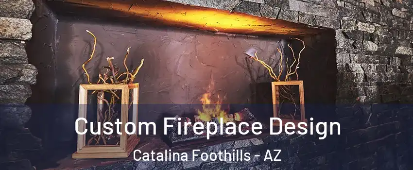  Custom Fireplace Design Catalina Foothills - AZ