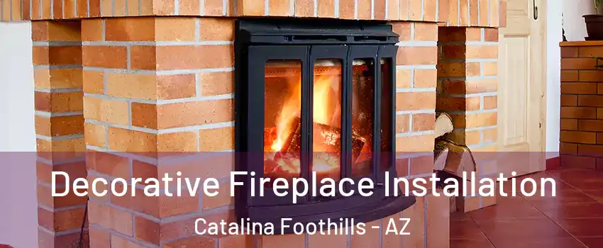  Decorative Fireplace Installation Catalina Foothills - AZ