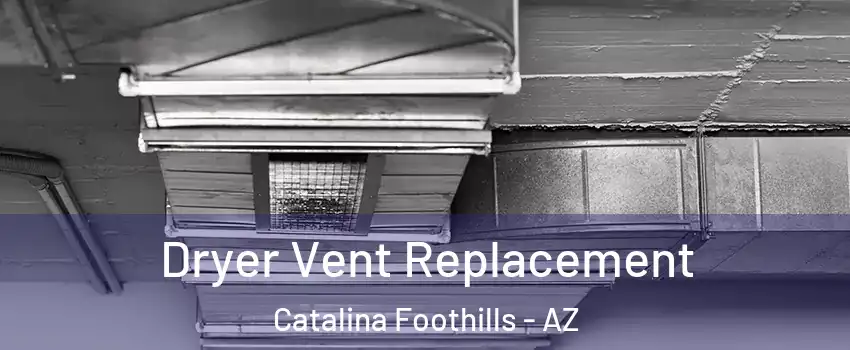  Dryer Vent Replacement Catalina Foothills - AZ