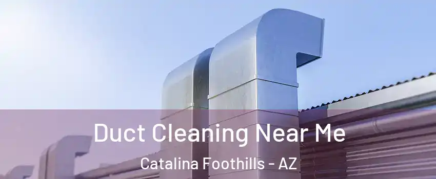  Duct Cleaning Near Me Catalina Foothills - AZ