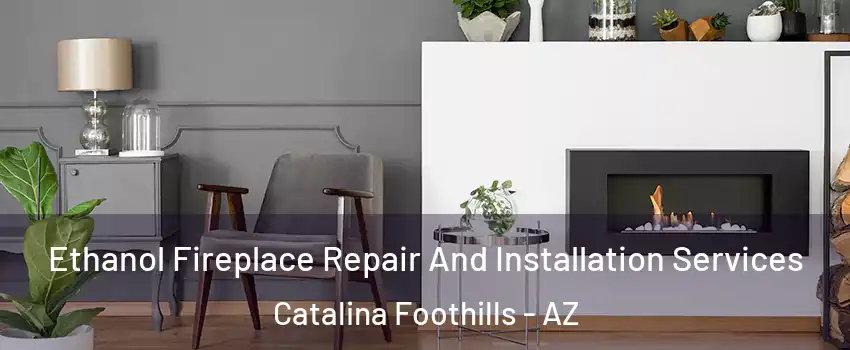  Ethanol Fireplace Repair And Installation Services Catalina Foothills - AZ