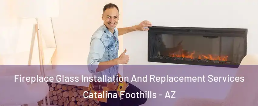  Fireplace Glass Installation And Replacement Services Catalina Foothills - AZ
