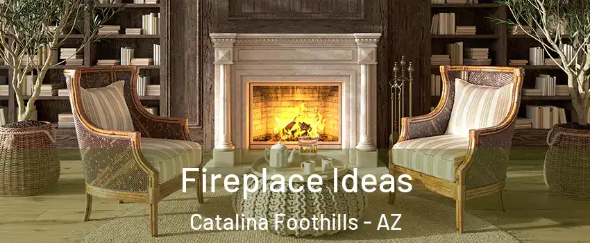  Fireplace Ideas Catalina Foothills - AZ