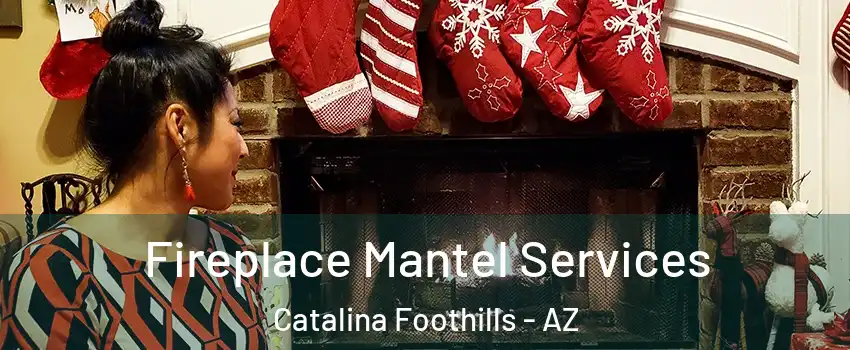  Fireplace Mantel Services Catalina Foothills - AZ