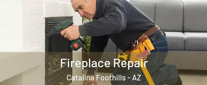  Fireplace Repair Catalina Foothills - AZ