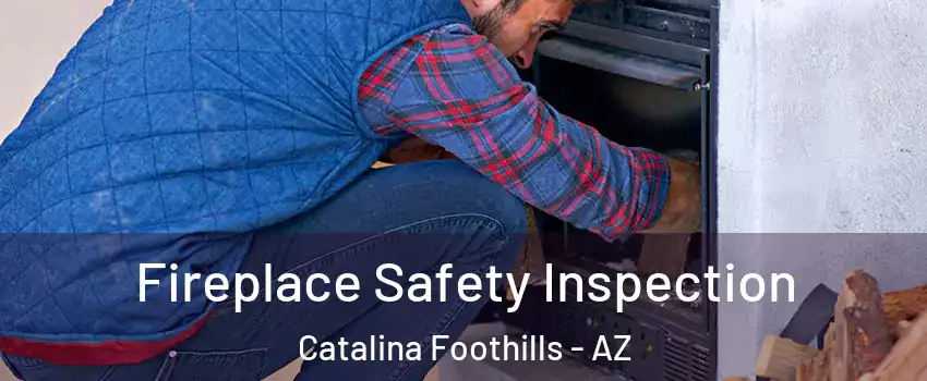  Fireplace Safety Inspection Catalina Foothills - AZ