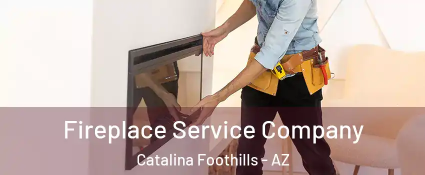 Fireplace Service Company Catalina Foothills - AZ
