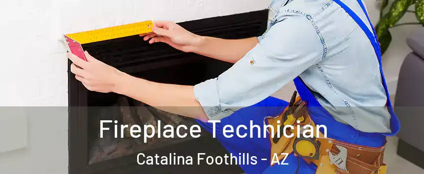 Fireplace Technician Catalina Foothills - AZ