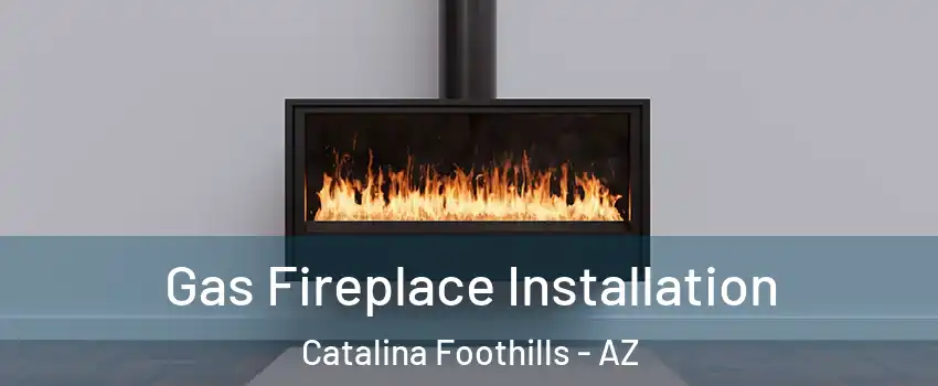  Gas Fireplace Installation Catalina Foothills - AZ