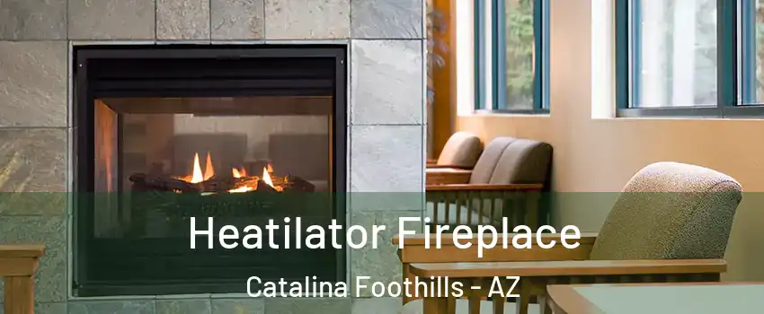  Heatilator Fireplace Catalina Foothills - AZ