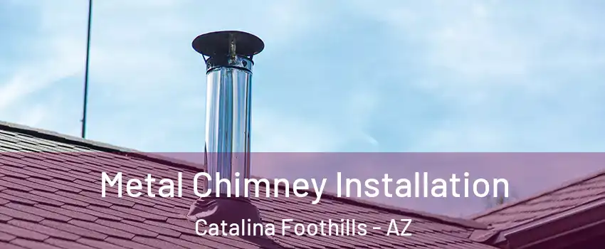  Metal Chimney Installation Catalina Foothills - AZ