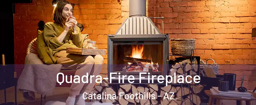  Quadra-Fire Fireplace Catalina Foothills - AZ