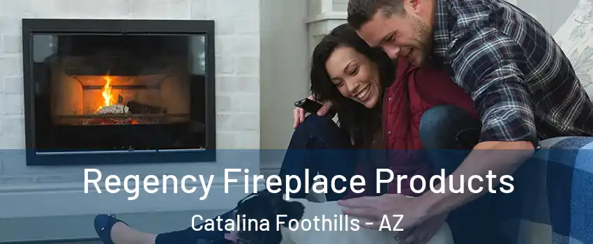  Regency Fireplace Products Catalina Foothills - AZ