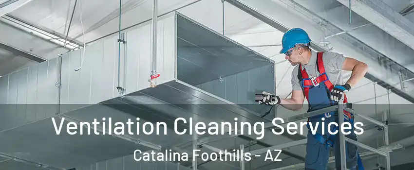  Ventilation Cleaning Services Catalina Foothills - AZ