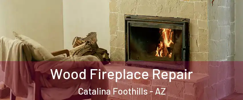  Wood Fireplace Repair Catalina Foothills - AZ